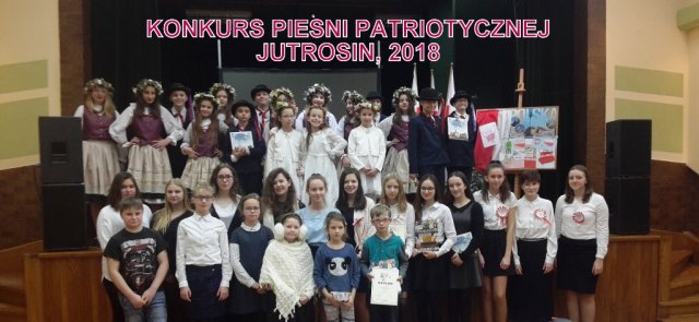 KONKURS PIOSENKI I PIEŚNI PATRIOTYCZNEJ JUTROSIN 2018